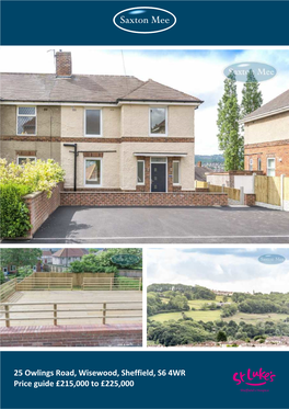 25 Owlings Road, Wisewood, Sheffield, S6 4WR Price Guide £215,000 to £225,000 She Ield’S Hospice 25 Owlings Road Wisewood Price Guide £215,000 to £225,000