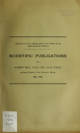 Scientific Publications of Robert Bell, B.A.Sc., M.D., LL.D., F.R.S.C