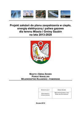 Projekt Założeń Do Planu Zaopatrzenia W Ciepło, Energię Elektryczną I Paliwa Gazowe Dla Terenu Miasta I Gminy Szubin Na Lata 2013-2028