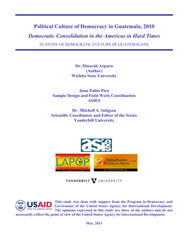 Political Culture of Democracy in Guatemala, 2010 Democratic Consolidation in the Americas in Hard Times IX STUDY of DEMOCRATIC CULTURE of GUATEMALANS