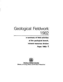 Geological Fieldworkcontinues with the Two- Sectionformat Adopted in the Last Volume (Geologicalbranch Paper 1982-1 1