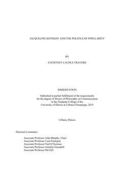 JACQUELINE KENNEDY and the POLITICS of POPULARITY by COURTNEY CAUDLE TRAVERS DISSERTATION Submitted in Partial Fulfillment of Th