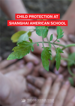 CHILD PROTECTION at SHANGHAI AMERICAN SCHOOL ENGLISH 2017-2018 Dear Parents, Nothing Is More Important Than the Safety of Our Children