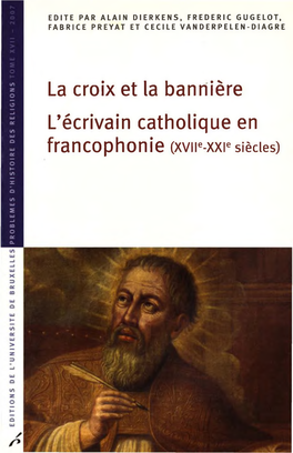 La Croix Et La Bannière L'écrivain Catholique En Francophonie