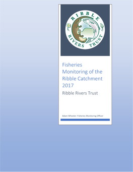 Fisheries Monitoring of the Ribble Catchment 2017 Ribble Rivers Trust