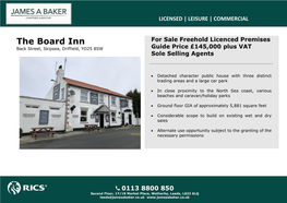 The Board Inn for Sale Freehold Licenced Premises Back Street, Skipsea, Driffield, YO25 8SW Guide Price £145,000 Plus VAT Sole Selling Agents