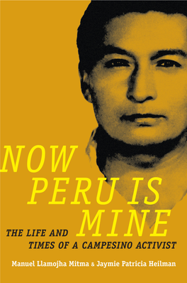 Now Peru Is Mine: the Life and Times of a Campesino Activist