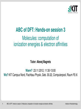 ABC of DFT: Hands-On Session 3 Molecules: Computation of Ionization Energies & Electron Affinities