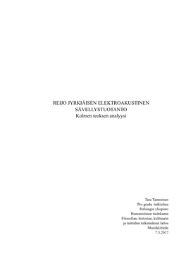 REIJO JYRKIÄISEN ELEKTROAKUSTINEN SÄVELLYSTUOTANTO Kolmen Teoksen Analyysi