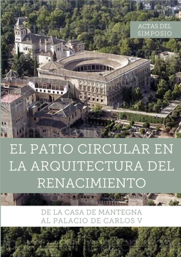 El Patio Circular En La Arquitectura Del Renacimiento: De La Casa De Mantegna Al Palacio De Cralos V: Actas Del Simposio