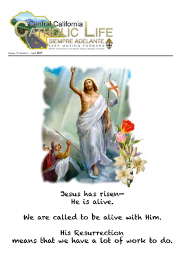 Jesus Has Risen— He Is Alive. We Are Called to Be Alive with Him. His