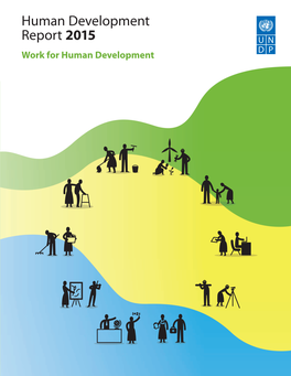 Human Development Report 2015 Report Development | Work Human Development for Human Human Development Is All About Enlarging Human Choices— Across Generations