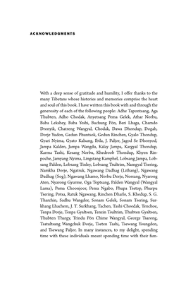With a Deep Sense of Gratitude and Humility, I Offer Thanks to the Many Tibetans Whose Histories and Memories Comprise the Heart and Soul of This Book