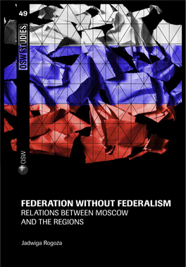 Federation Without Federalism Relations Between Moscow and the Regions