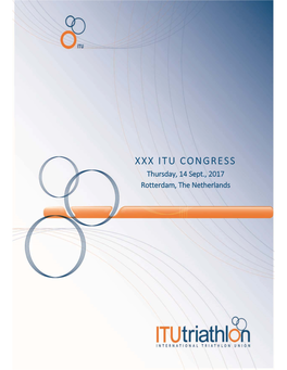 XXX ITU CONGRESS Thursday, 14 Sept., 2017 Rotterdam, the Netherlands INTERNATIONAL TRIATHLON UNION
