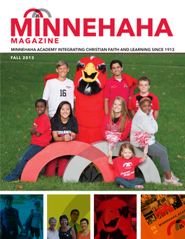 Minnehaha Magazine Minnehaha Academy Integrating Christian Faith and Learning Since 1913 Fall 2013 Minnehaha Academy Magazine Fall 2013 Contents