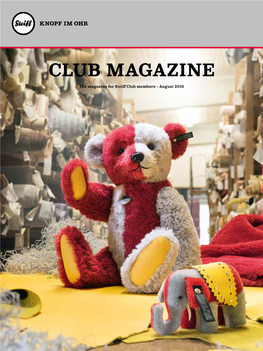 CLUB MAGAZINE the Magazine for Steiff Club Members – August 2018 Designer's Choice Gustav Teddy Bear and Steffi Little Elephant Out- Shine Each Other (Item Nos