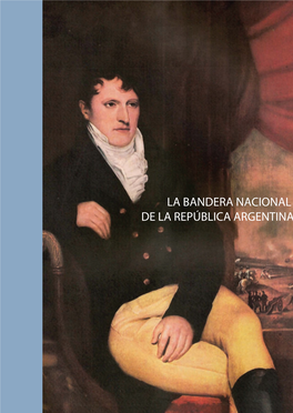LA BANDERA NACIONAL DE LA REPÚBLICA ARGENTINA Bandera Nacional Argentina 7:Maquetación 1 23/03/2011 02:03 P.M