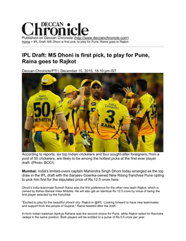 Deccan Chronicle ( Home > IPL Draft: MS Dhoni Is First Pick, to Play for Pune, Raina Goes to Rajkot