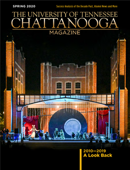 A Look Back University of Tennessee at Chattanooga Magazine Volume Three, Issue Two | Spring 2020 Utc.Edu/Magazine