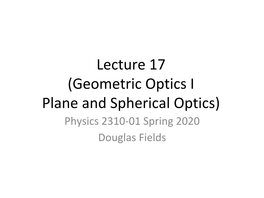 Lecture 17 (Geometric Optics I Plane and Spherical Optics)