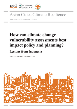 Asian Cities Climate Resilience How Can Climate Change Vulnerability Assessments Best Impact Policy and Planning?