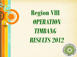 Region VIII OPERATION TIMBANG RESULTS 2012