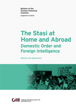 The Stasi at Home and Abroad the Stasi at Home and Abroad Domestic Order and Foreign Intelligence