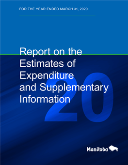 Report on the Estimates of Expenditure and Supplementary Information20 Government of Manitoba Report on the Estimates of Expenditure and Supplementary Information