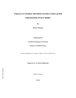 PARAGUAY's PUBLIC SPENDING on EDUCATION AFTER STROESSNER: INVEST MORE? by Diana Galeano Submitted to Central European Universi