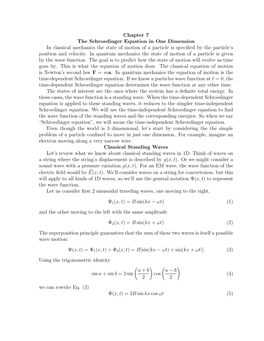 Chapter 7 the Schroedinger Equation in One Dimension in Classical Mechanics the State of Motion of a Particle Is Speciﬁed by the Particle’S Position and Velocity