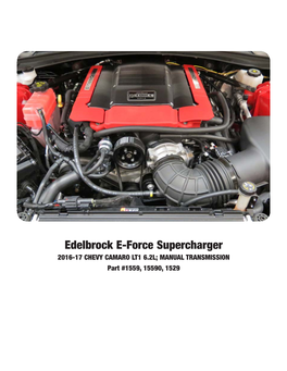 Edelbrock E-Force Supercharger 2016-17 CHEVY CAMARO LT1 6.2L; MANUAL TRANSMISSION Part #1559, 15590, 1529