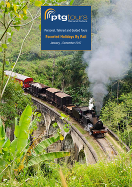 Escorted Holidays by Rail January - December 2017 Enjoy the Freedom of Travel With
