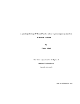 A Genealogical Study of 'The Child' As the Subject of Pre-Compulsory Education in Western Australia by Zsuzsa Millei This Th