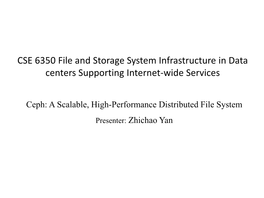 Ceph: a Scalable, High-Performance Distributed File System Presenter: Zhichao Yan What Is Ceph Designed For?