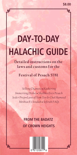 DAY-TO-DAY HALACHIC GUIDE Detailed Instructions on the Laws and Customs for The