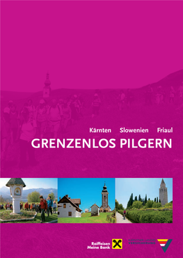 GRENZENLOS PILGERN Kärnten Slowenien Friaul GRENZENLOS PILGERN INHALT Vorwort Von Diözesanbischof Dr