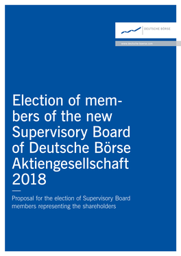 Bers of the New Supervisory Board of Deutsche Börse Aktiengesellschaft 2018 Proposal for the Election of Supervisory Board Members Representing the Shareholders