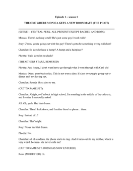 Episode 1 Œ Season 1 the ONE WHERE MONICA GETS a NEW ROOMMATE (THE PILOT) (SCENE 1: CENTRAL PERK. ALL PRESENT EXCEPT RACHEL