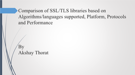 Comparison of SSL/TLS Libraries Based on Algorithms/Languages Supported, Platform, Protocols and Performance