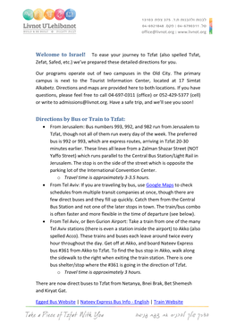 Directions by Bus Or Train to Tzfat:  from Jerusalem: Bus Numbers 993, 992, and 982 Run from Jerusalem to Tzfat, Though Not All of Them Run Every Day of the Week