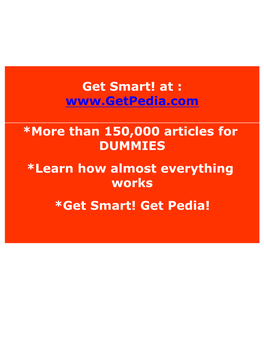 Get Smart! at : *More Than 150,000 Articles for DUMMIES *Learn How Almost Everything Works *Get Smart! Get Pedi