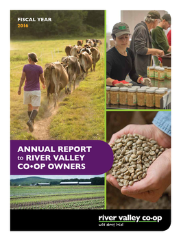 ANNUAL REPORT to RIVER VALLEY CO•OP OWNERS CALLING ALL RIVER VALLEY CO-OP OWNERS YOU ARE INVITED!