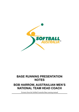 Base Running Presentation Notes Bob Harrow, Austrailian Men’S National Team Head Coach