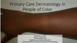 Primary Care Dermatology in People of Color