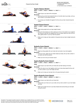 Supine Gluteus Stretch REPS: 10 | SETS: 3 | HOLD: 5 | WEEKLY: 3X | DAILY: 1X Setup Begin Lying on Your Back with One Leg Bent