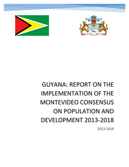 Guyana: Report on the Implementation of the Montevideo Consensus on Population and Development 2013-2018 2013-2018