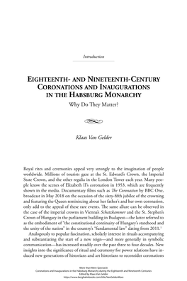 EIGHTEENTH- and NINETEENTH-CENTURY CORONATIONS and INAUGURATIONS in the HABSBURG MONARCHY Why Do Th Ey Matter? D