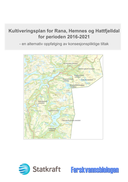 Kultiveringsplan for Rana, Hemnes Og Hattfjelldal for Perioden 2016-2021 - En Alternativ Oppfølging Av Konsesjonspliktige Tiltak
