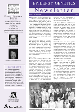 Newsletter ISSUE NUMBER 4 2005 PILEPSY ESEARCH E R Elcome to the 2005 Edition of the Experience from Their Countries, and We C ENTRE Wepilepsy Genetics Newsletter